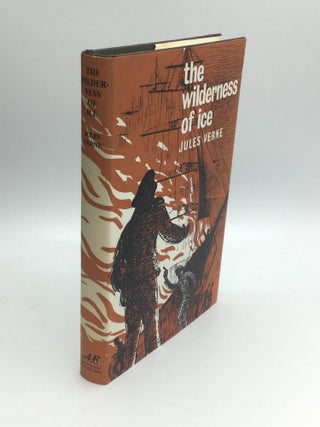 Item #69721 THE WILDERNESS OF ICE: Part Two of The Adventures of Captain Hatteras. Jules Verne