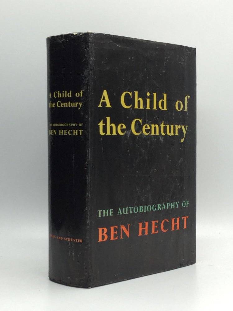 Item #69774 A CHILD OF THE CENTURY. Ben Hecht.