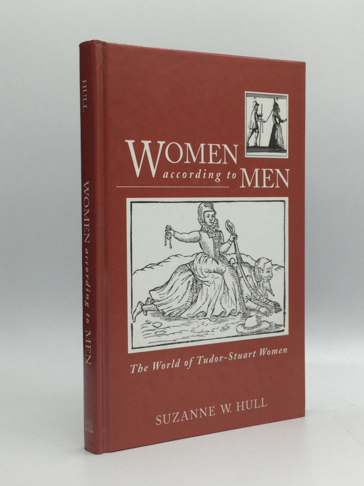 Item #69776 WOMEN ACCORDING TO MEN: The World of Tudor-Stuart Women. Suzanne W. Hull.