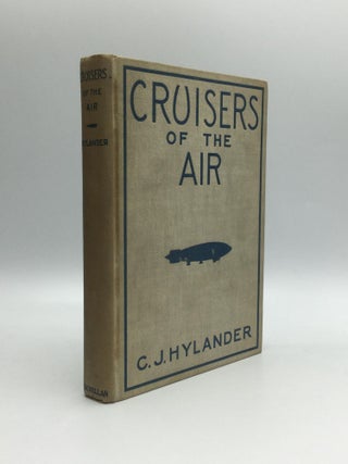 Item #69872 CRUISERS OF THE AIR: The Story of Lighter-than-Air Craft: from the Days of Roger...