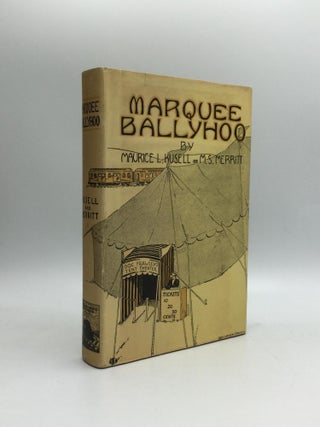 Item #69881 MARQUEE BALLYHOO: An American Novel. Maurice L. Kusell, M S. Merritt