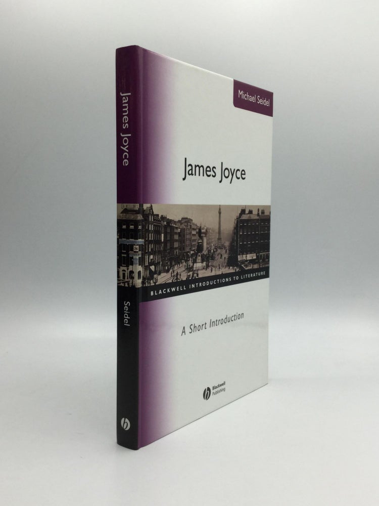 Item #69978 JAMES JOYCE: A Short Introduction. Michael Seidel.