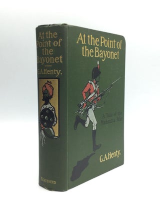 Item #69999 AT THE POINT OF THE BAYONET: A Tale of the Mahratta War. G. A. Henty