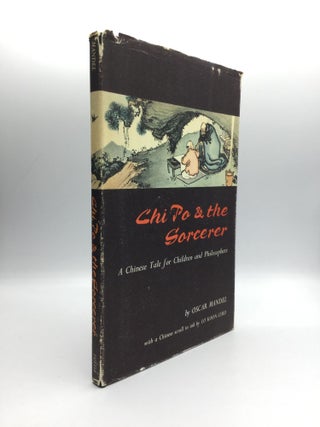 Item #70095 CHI PO AND THE SORCERER: A Chinese Tale for Children and Philosophers. Oscar Mandel