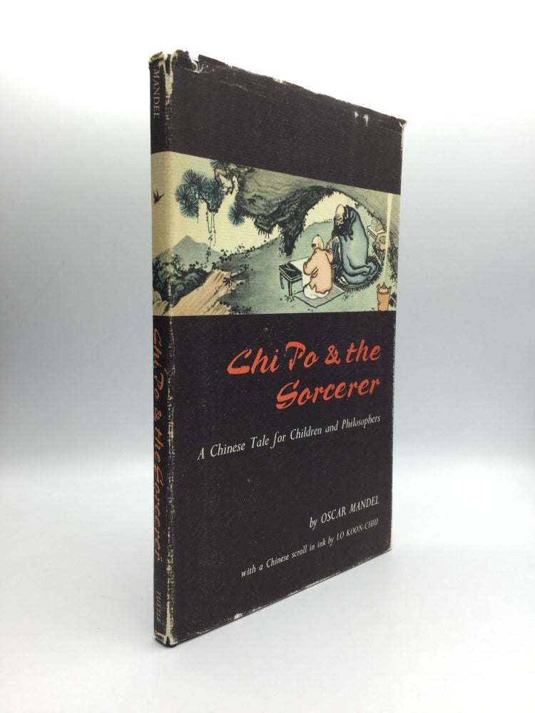Item #70095 CHI PO AND THE SORCERER: A Chinese Tale for Children and Philosophers. Oscar Mandel.