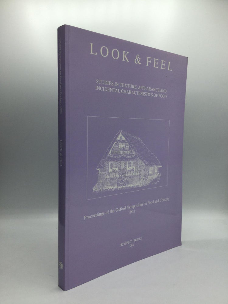 Item #70099 LOOK & FEEL: Studies in Texture, Appearance and Incidental Characteristics of Food - Proceedings of the Oxford Symposium on Food and Cookery 1993. Harlan Walker.