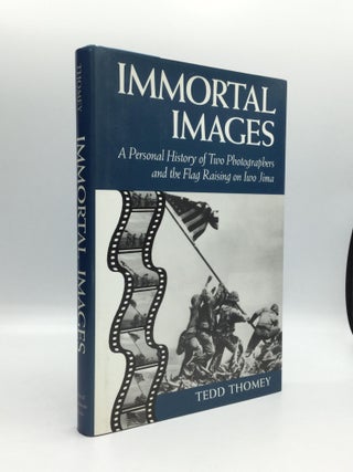 Item #70111 IMMORTAL IMAGES: A Personal History of Two Photographers and the Flag Raising on Iwo...