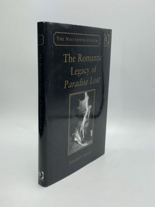 Item #70184 THE ROMANTIC LEGACY OF PARADISE LOST: Reading against the Grain. Jonathan Shears