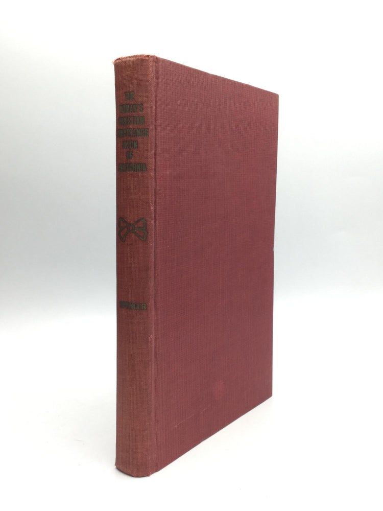 Item #70192 A HISTORY OF THE WOMAN’S CHRISTIAN TEMPERANCE UNION OF NORTHERN AND CENTRAL CALIFORNIA, Written by Request of the State Convention of 1911. Mrs. Dorcas James Spencer.