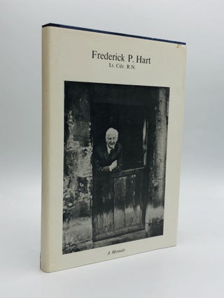Item #70347 A MEMOIR OF FREDERICK P. HART, LT. CDR., R.N., FOR HIS FRIENDS. Irmadene Haberly