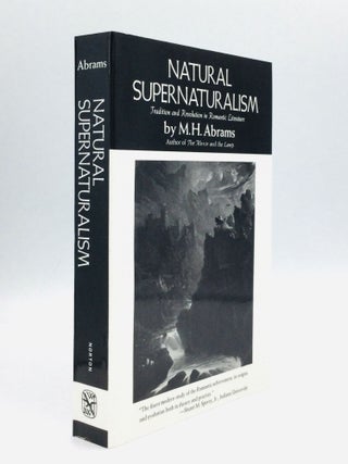 Item #70421 NATURAL SUPERNATURALISM: Tradition and Revolution in Romantic Literature. M. H. Abrams
