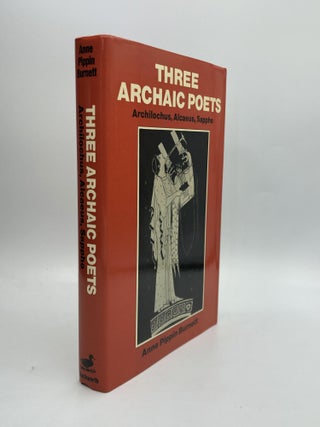 Item #70478 THREE ARCHAIC POETS: Archilochus, Alcaeus, Sappho. Anne Pippin Burnett