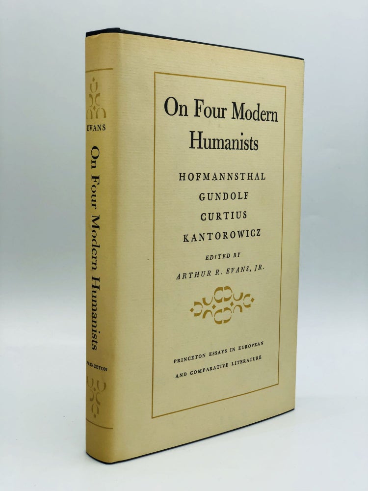 Item #70489 ON FOUR MODERN HUMANISTS: Hofmannsthal, Gundolf, Curtius, Kantorowicz. Arthur R. Evans, Jr.