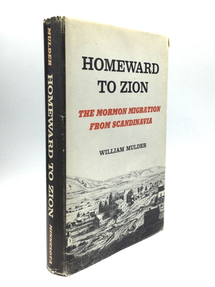 Item #70655 HOMEWARD TO ZION: The Mormon Migration from Scandinavia. William Mulder.