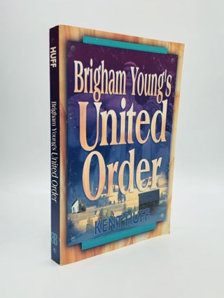 Item #70666 BRIGHAM YOUNG'S UNITED ORDER: A Contextual Interpretation. Kent Huff