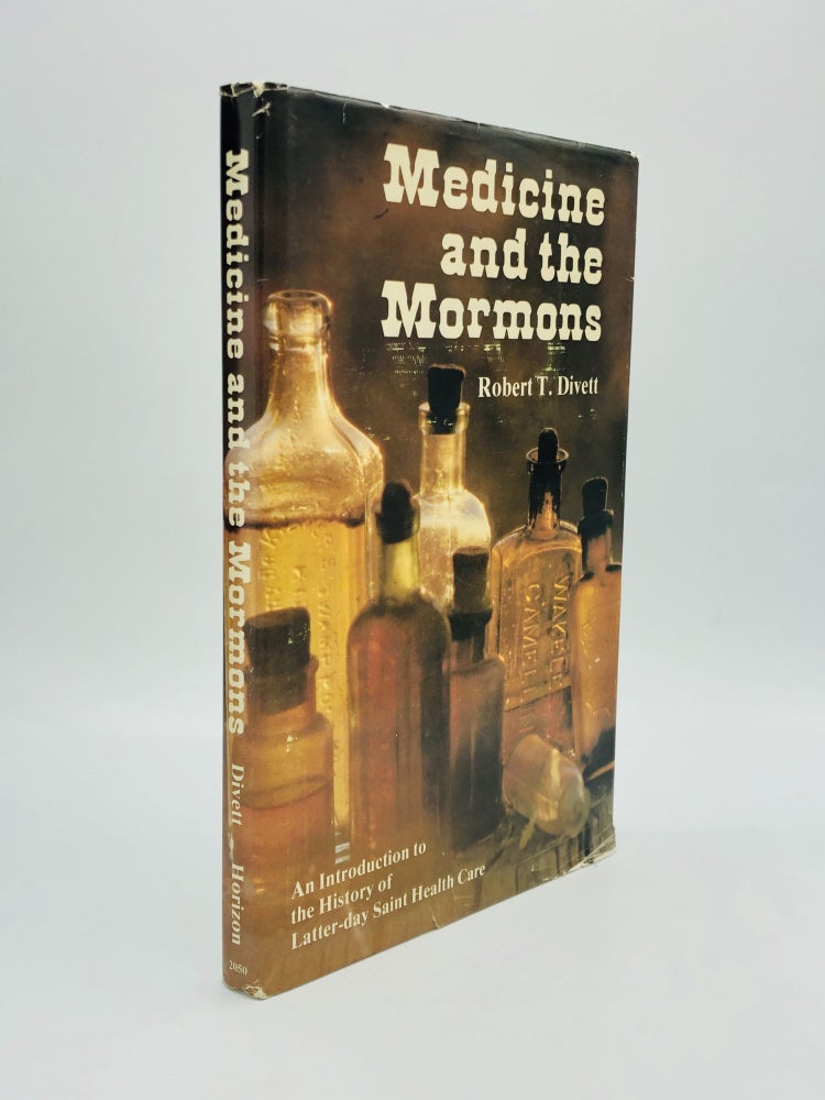 Item #70690 MEDICINE AND THE MORMONS: An Introduction to the History of Latter-day Saint Health Care. Robert T. Divett.