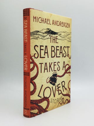 Item #71253 THE SEA BEAST TAKES A LOVER: Stories. Michael Andreasen