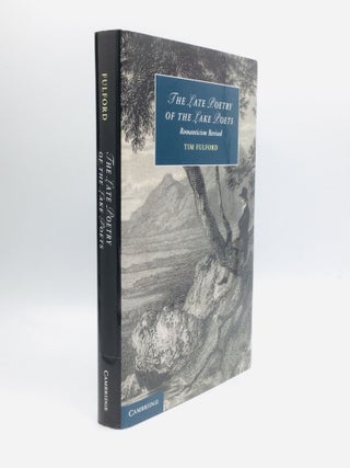 Item #71412 THE LATE POETRY OF THE LAKE POETS: Romanticism Revised. Tim Fulford