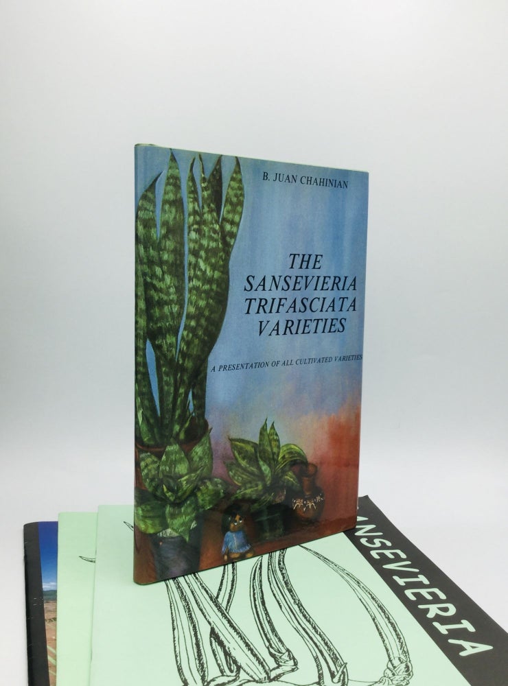 Item #71415 THE SANSEVIERIA TRIFASCIATA VARIETIES: A Presentation of All Cultivated Varieties. B. Juan Chahinian.
