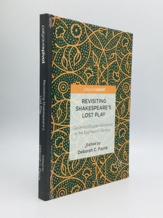 Item #71426 REVISITING SHAKESPEARE'S LOST PLAY: Cardenio / Double Falsehood in the Eighteenth...