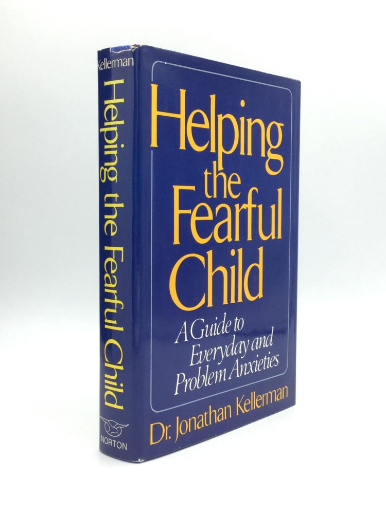 Item #71724 HELPING THE FEARFUL CHILD: A Guide to Everyday and Problem Anxieties. Dr. Jonathan Kellerman.