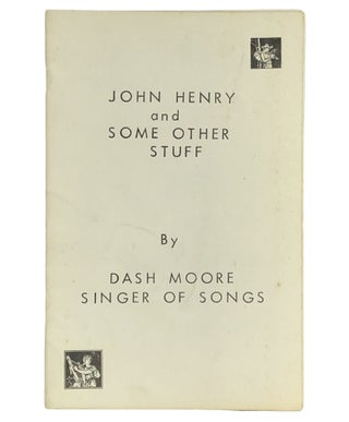 Item #71751 JOHN HENRY AND SOME OTHER STUFF. Dash Moore