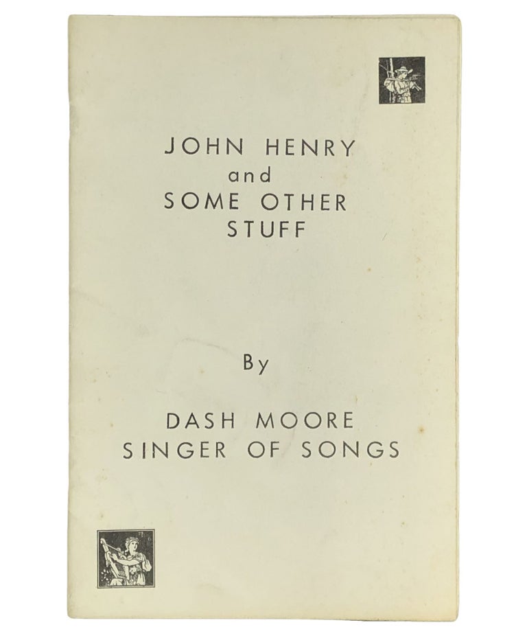 Item #71751 JOHN HENRY AND SOME OTHER STUFF. Dash Moore.