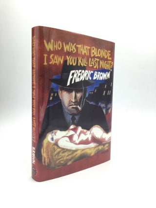 Item #71828 WHO WAS THAT BLONDE I SAW YOU KILL LAST NIGHT? Fredric Brown