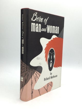 Item #71965 BORN OF MAN AND WOMAN: Tales of Science Fiction and Fantasy. Richard Matheson