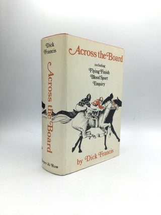 Item #72002 ACROSS THE BOARD: A Trilogy. Dick Francis