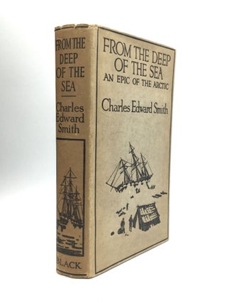 Item #72374 FROM THE DEEP OF THE SEA: Being the Diary of the Late Charles Edward Smith, M.R.C.S.,...
