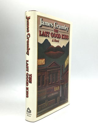 Item #72480 THE LAST GOOD KISS. James Crumley