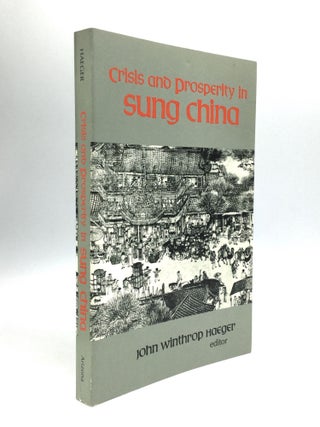 Item #72634 CRISIS AND PROSPERITY IN SUNG CHINA. John Winthrop Haeger