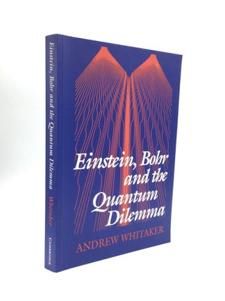 Item #72666 EINSTEIN, BOHR AND THE QUANTUM DILEMMA. Andrew Whitaker