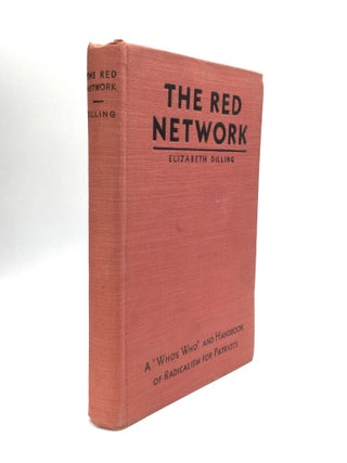 Item #72689 THE RED NETWORK: A "Who's Who" and Handbook of Radicalism and Patriots. Elizabeth...