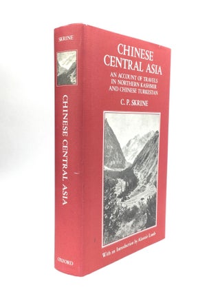Item #72694 CHINESE CENTRAL ASIA: An Account of Travels in Northern Kashmir and Chinese...
