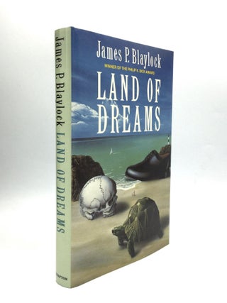 Item #72727 LAND OF DREAMS. James P. Blaylock