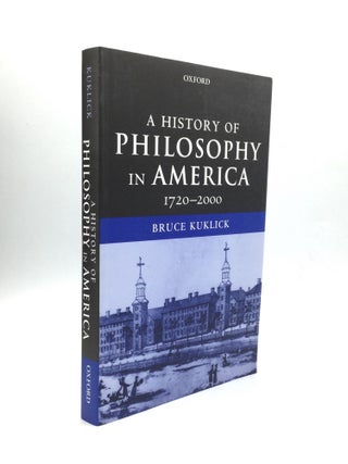 Item #72771 A HISTORY OF PHILOSOPHY IN AMERICA, 1720-2000. Bruce Kuklick