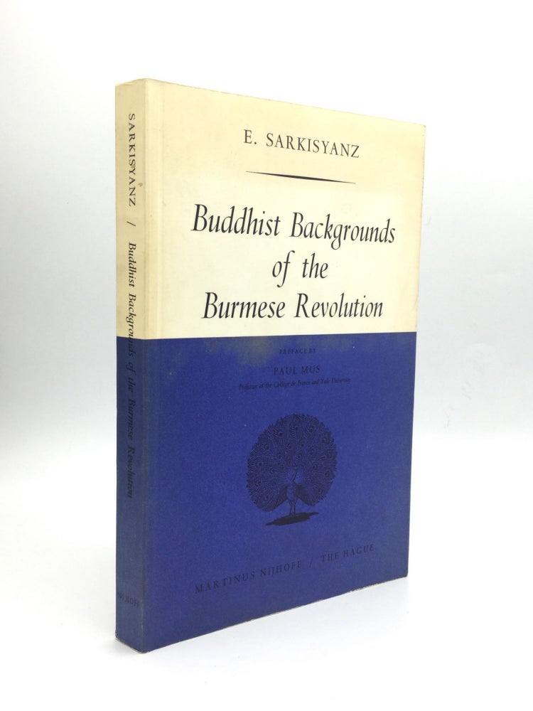 Item #72773 BUDDHIST BACKGROUNDS OF THE BURMESE REVOLUTION. E. Sarkisyanz.