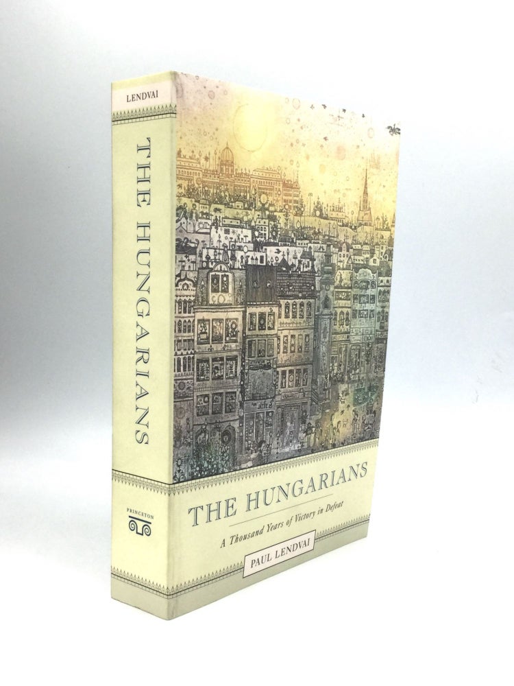 Item #72917 THE HUNGARIANS: A Thousand Years of Victory in Defeat. Paul Lendvai.