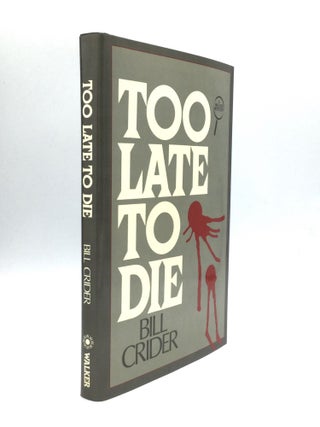 Item #73172 TOO LATE TO DIE. Bill Crider