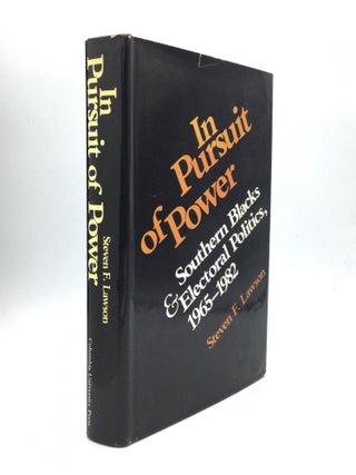 Item #73270 IN PURSUIT OF POWER: Southern Blacks & Electoral Politics, 1965-1982. Steven F. Lawson