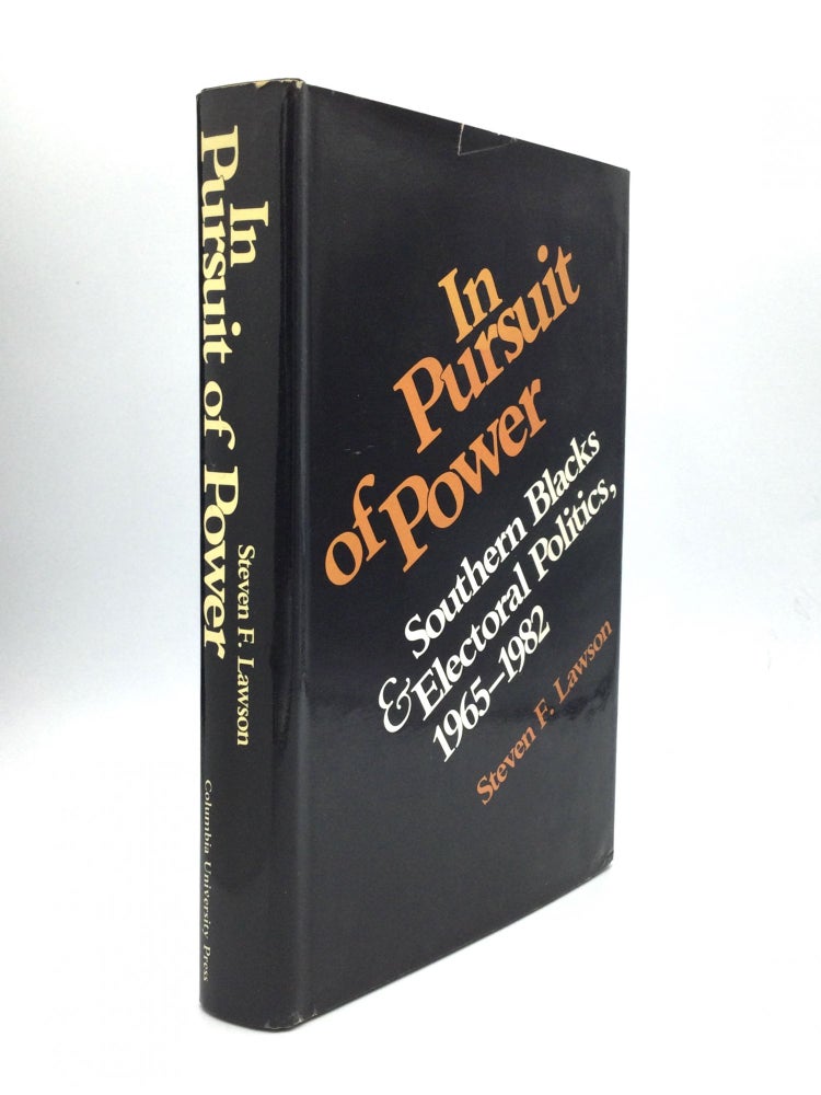 Item #73270 IN PURSUIT OF POWER: Southern Blacks & Electoral Politics, 1965-1982. Steven F. Lawson.