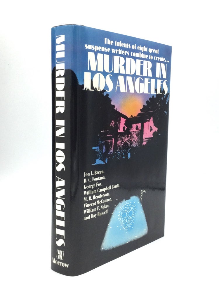 Item #73311 MURDER IN LOS ANGELES. Jon L. Breen, William F. Nolan, Vincent McConnor, M. R. Henderson, William Campbell Gault, George Fox, D. C. Fontana, Ray Russell.