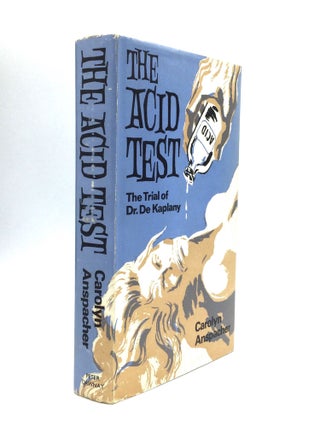 Item #73488 THE ACID TEST or The Trial of Dr. De Kaplany. Carolyn Anspacher