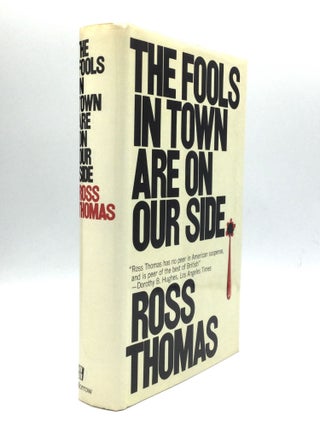 Item #73511 THE FOOLS IN TOWN ARE ON OUR SIDE. Ross Thomas