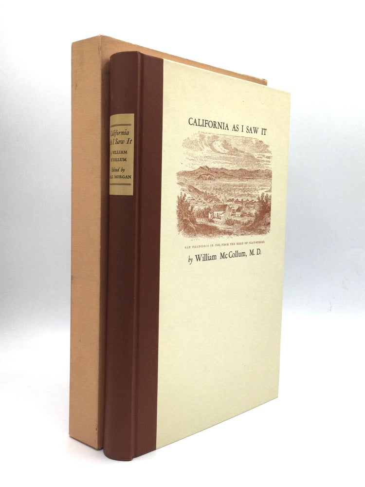 Item #73540 CALIFORNIA AS I SAW IT: Pencillings by the Way of its Gold and Gold Diggers! and Incidents of Travel by Land and Water, With Five Letters from the Isthmus by W.H. Hecox, Edited by Dale L. Morgan. William M'Collum, M. D.