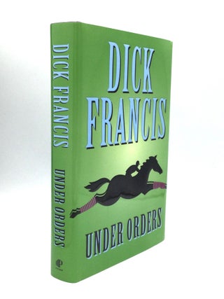 Item #73607 UNDER ORDERS. Dick Francis