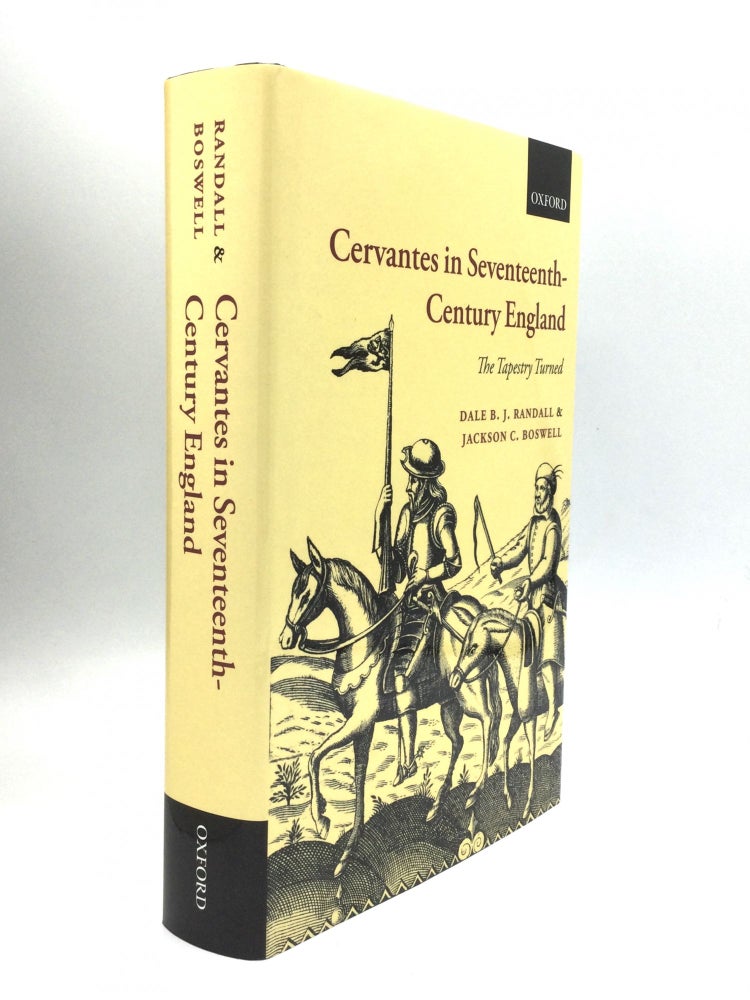 Item #73686 CERVANTES IN SEVENTEENTH-CENTURY ENGLAND: The Tapestry Turned. Dale B. J. Randall, Jackson C. Boswell.