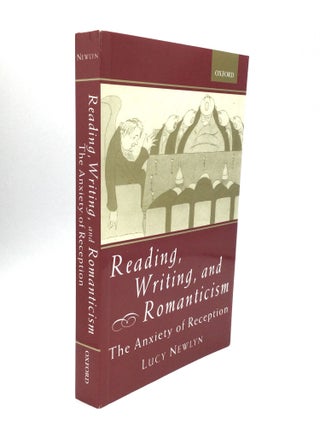 Item #73746 READING, WRITING, AND ROMANTICISM: The Anxiety of Reception. Lucy Newlyn